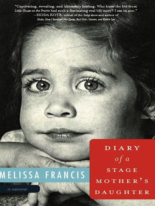 Title details for Diary of a Stage Mother's Daughter by Melissa Francis - Available